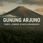 Gunung Arjuno: Profil Lengkap & Fakta Menariknya